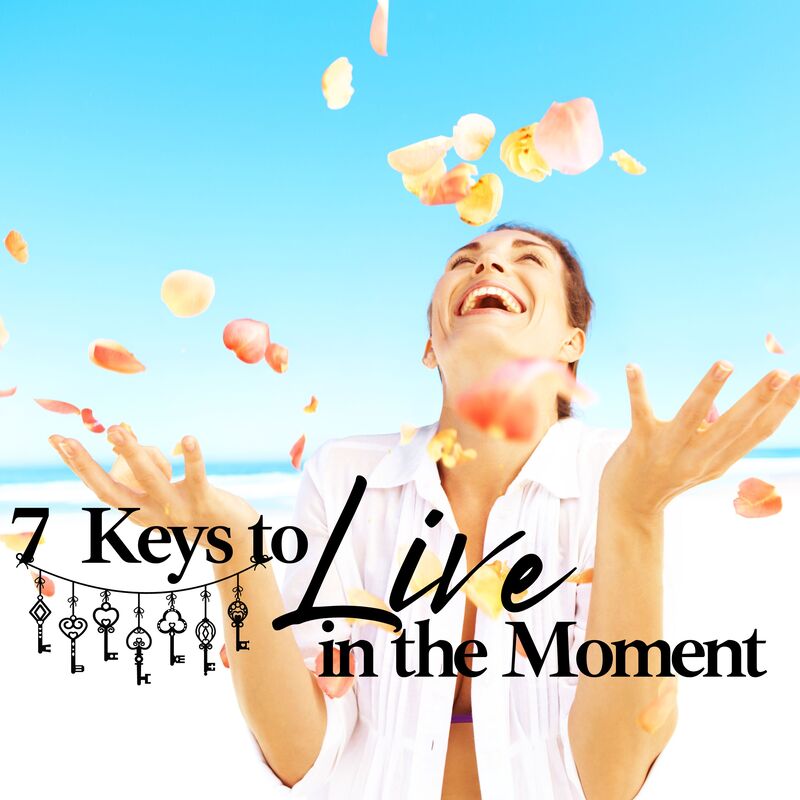 7 Keys to LIVE in the Moment, Interviewing Jesus Podcast