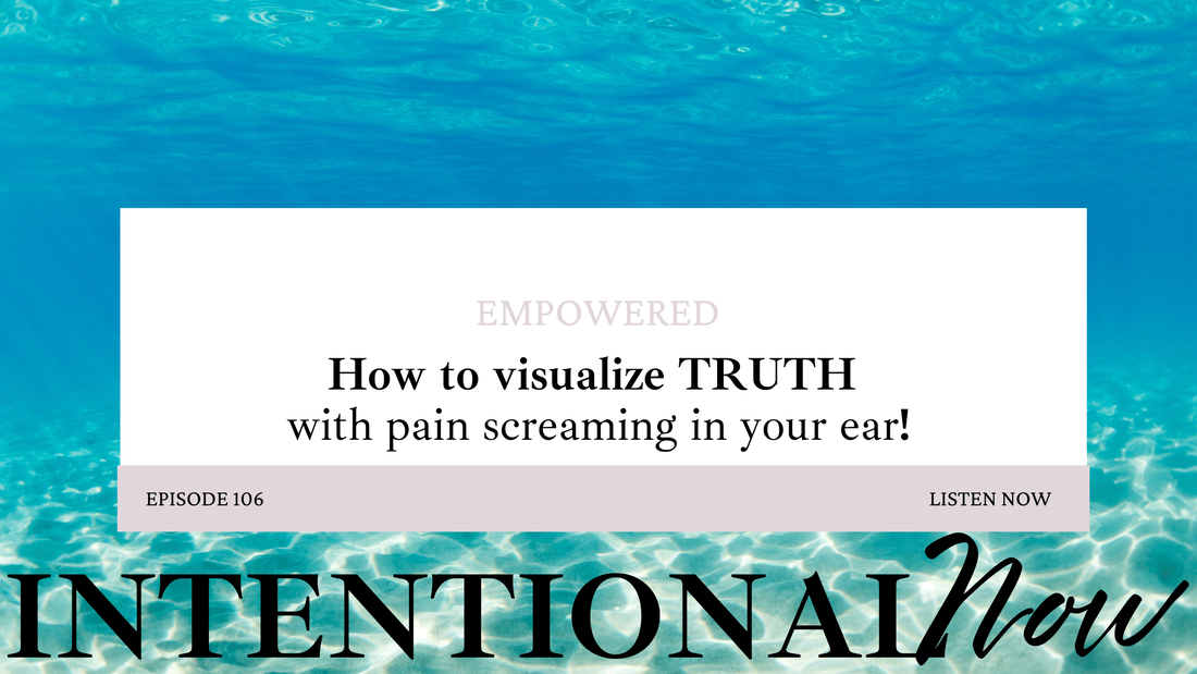 Intentional Now Podcast How to visualized TRUTH with pain screaming in your ear!