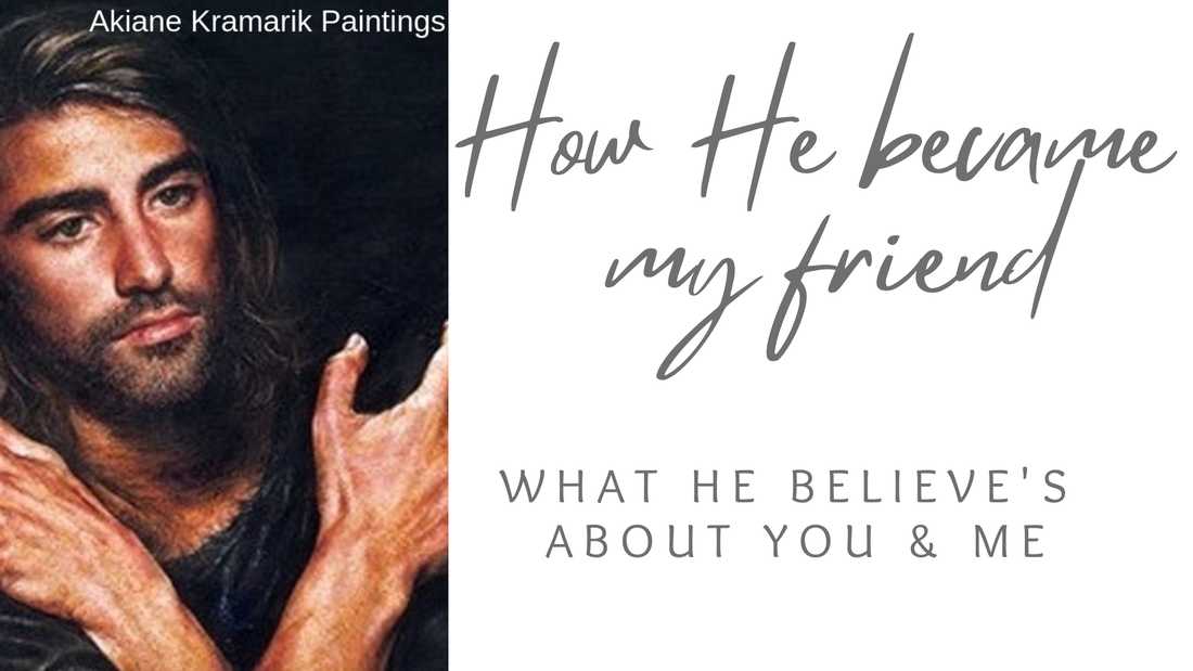 How He, Jesus Christ, became my friend.