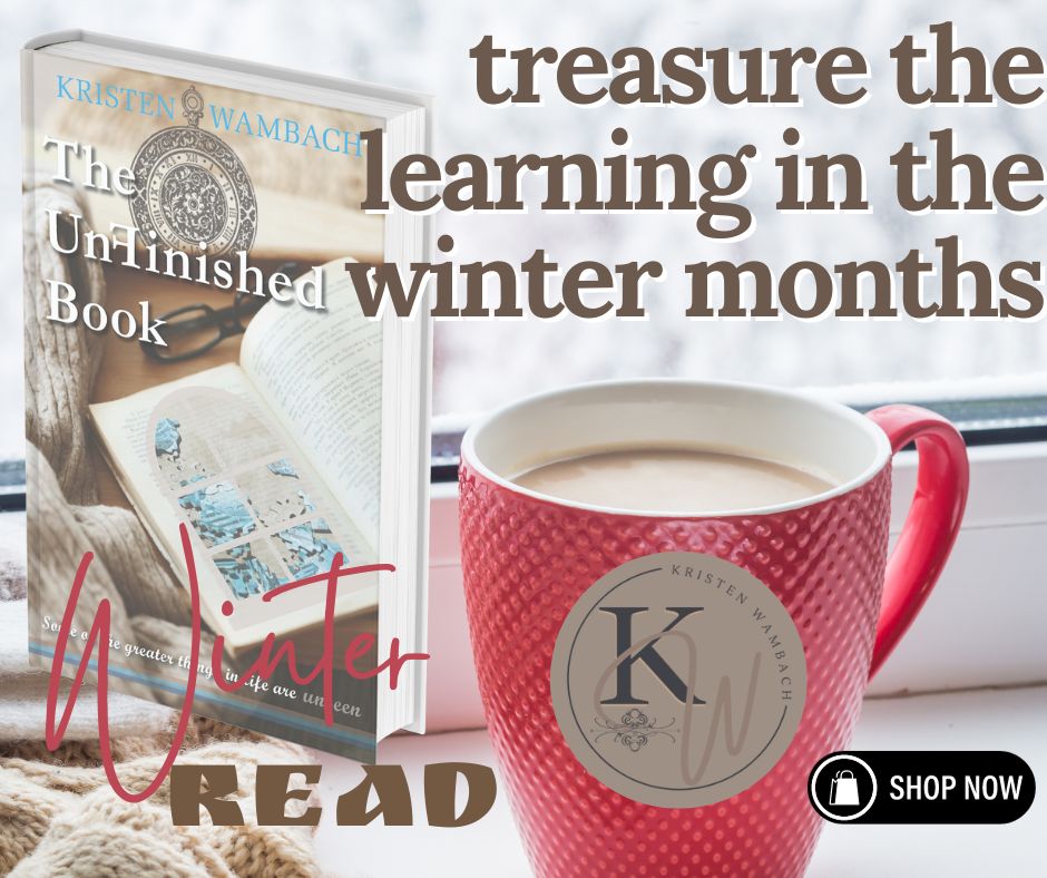 The UnFinished Book by Kristen Wambach, treasure the learning in the winter months