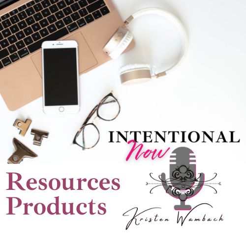Intentional Now Podcast Listeners Resources and Products 