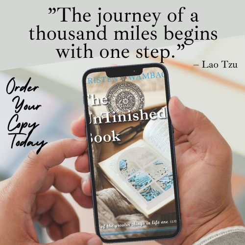 The UnFinished Book by Kristen Wambach, the journey of a thousand miles begins with one step. 