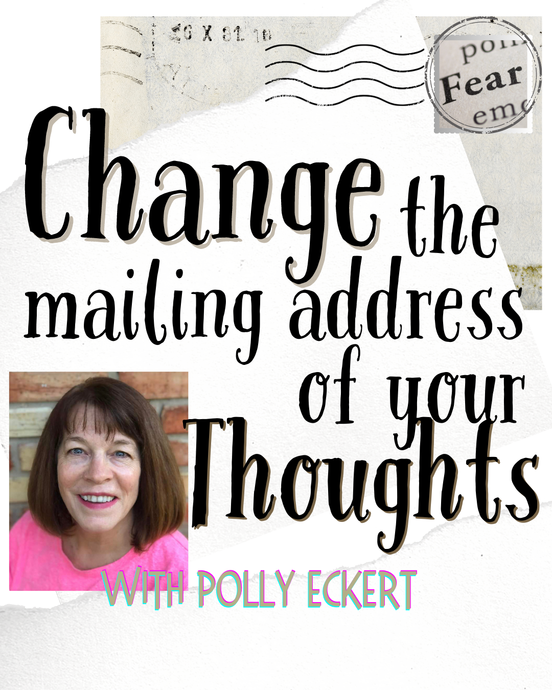 Change the mailing address of your thoughts with Polly Eckert Intentional Now Podcast 