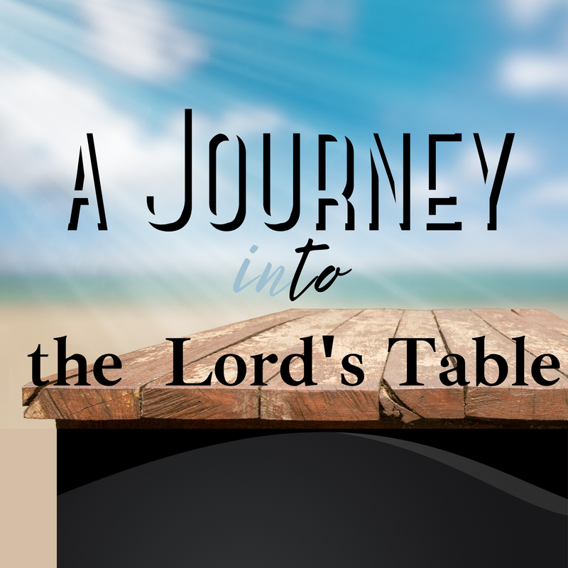 A Journey into the Lord's Table, Intentional Now Podcast