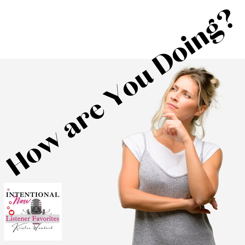 Intentional Now Podcast How are You Doing
