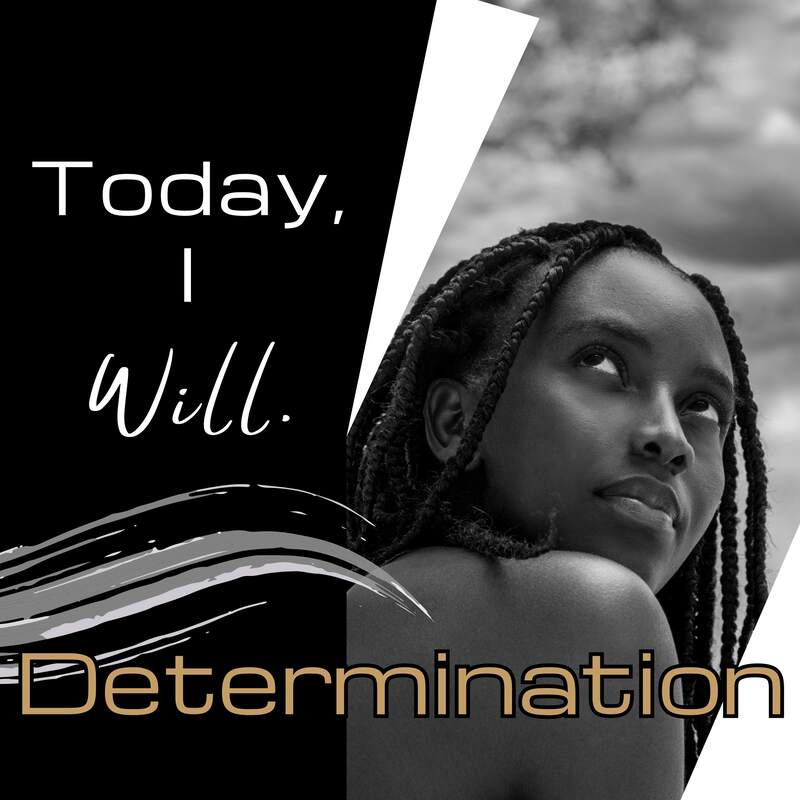 Today I Will | DETERMINATION, Intentional Now Podcast 