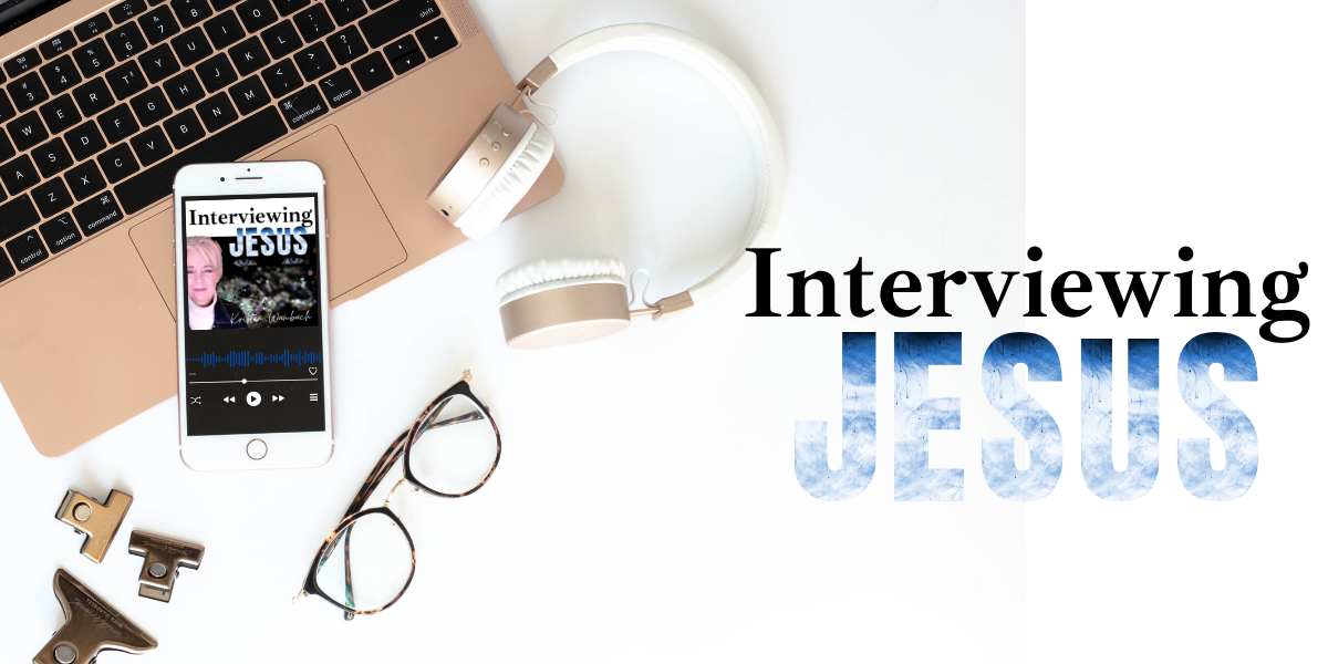 Interviewing Jesus Podcast with Kristen Wambach
