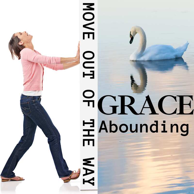 MOVE Out of the Way GRACE Abounding Intentional Now Podcast