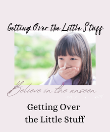 Getting Over the Little Stuff Intentional Now Podcast 