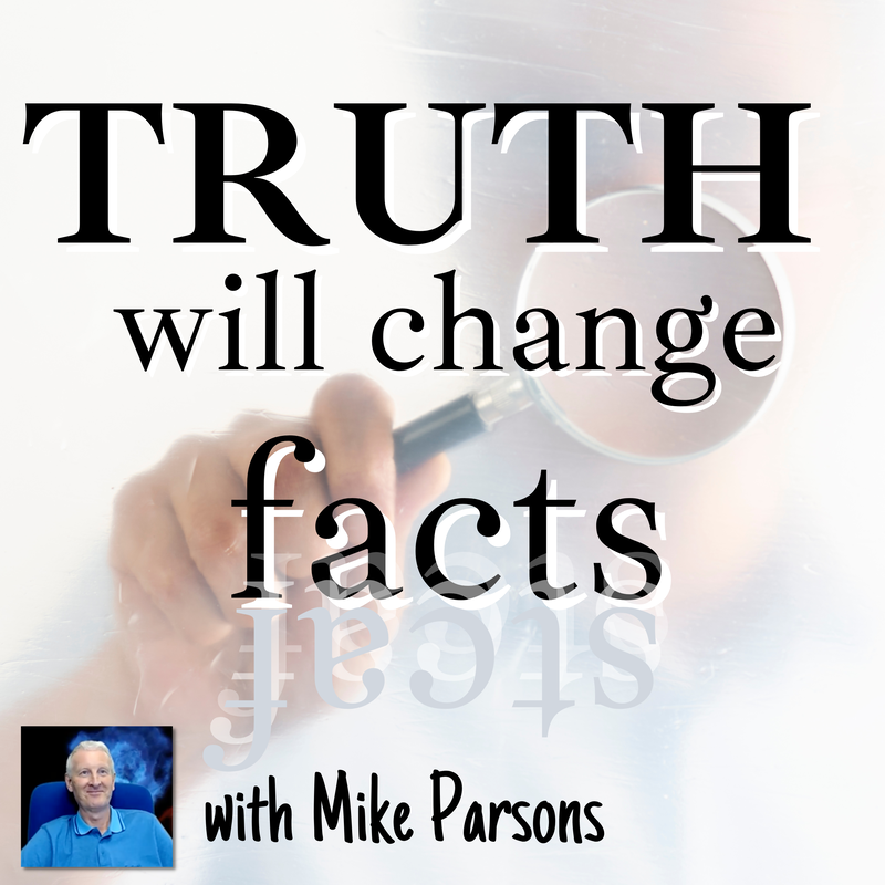 Intentional Now Podcast TRUTH will change facts with Mike Parsons